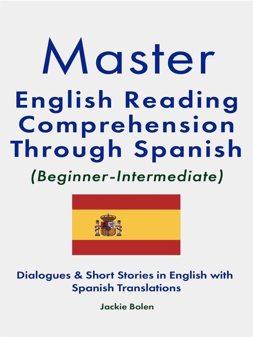 Title details for Master English Reading Comprehension Through Spanish (Beginner-Intermediate) by Jackie Bolen - Available